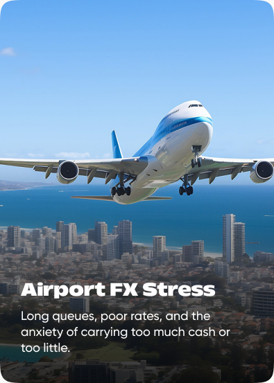 Airport FX Stress — Long queues, poor rates, and the anxiety of carrying too much cash or too little.